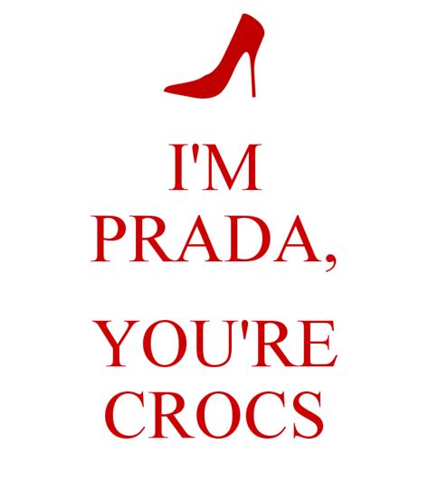 i am prada you're crocs meaning|what does Prada mean.